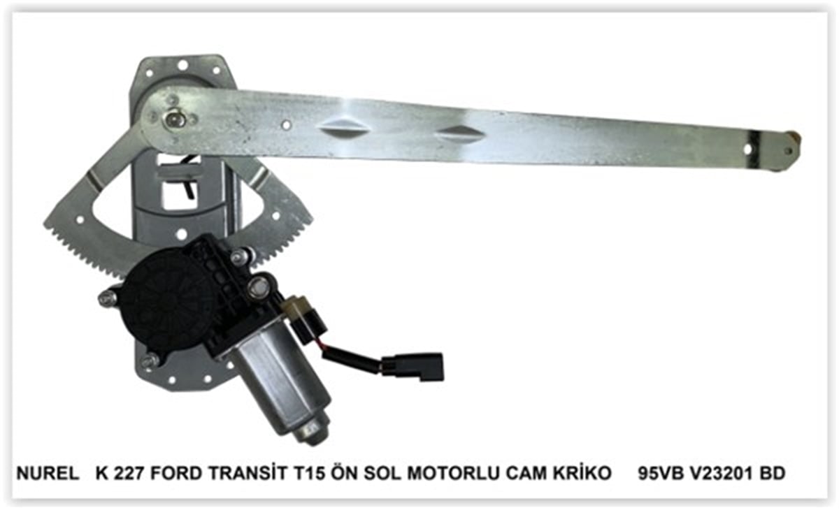 TRANSITCAM KRİKOSU MEKANİZMASI ÖN SOL FORD TRANSİT T15 TURBO MOTORLU NUREL K227NURELNUREL K227