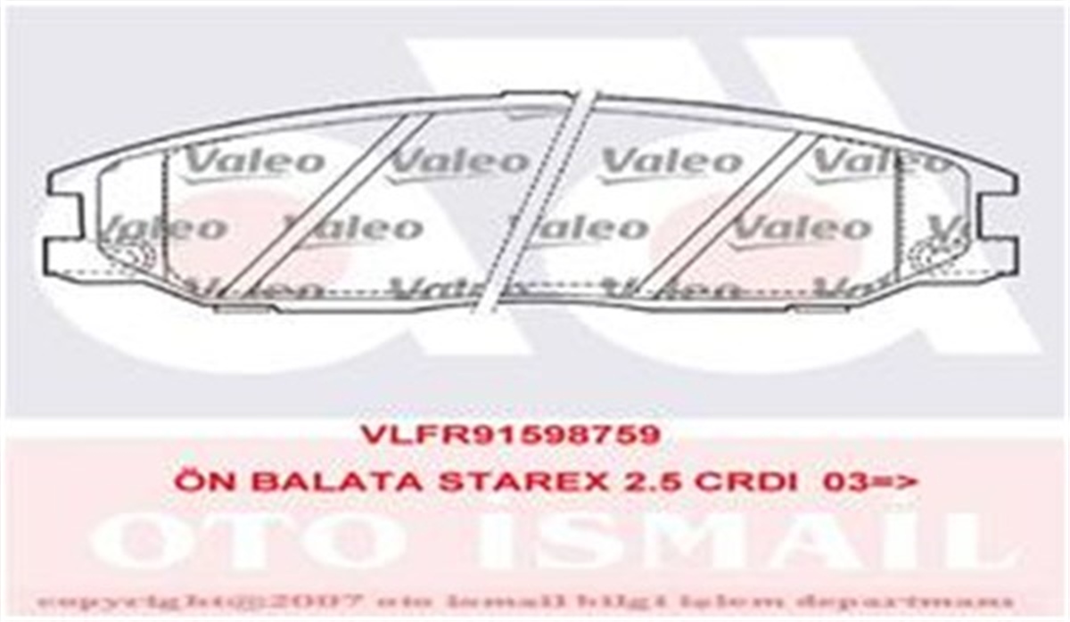 SSANGYONGÖN BALATA STAREX 2.5 CRDI 05 H1 10.06 SSANGYONG REXTON 2.7 XDİ 11 2.0 XDİ 12 VALEO 598759VALEOVALEO 598759