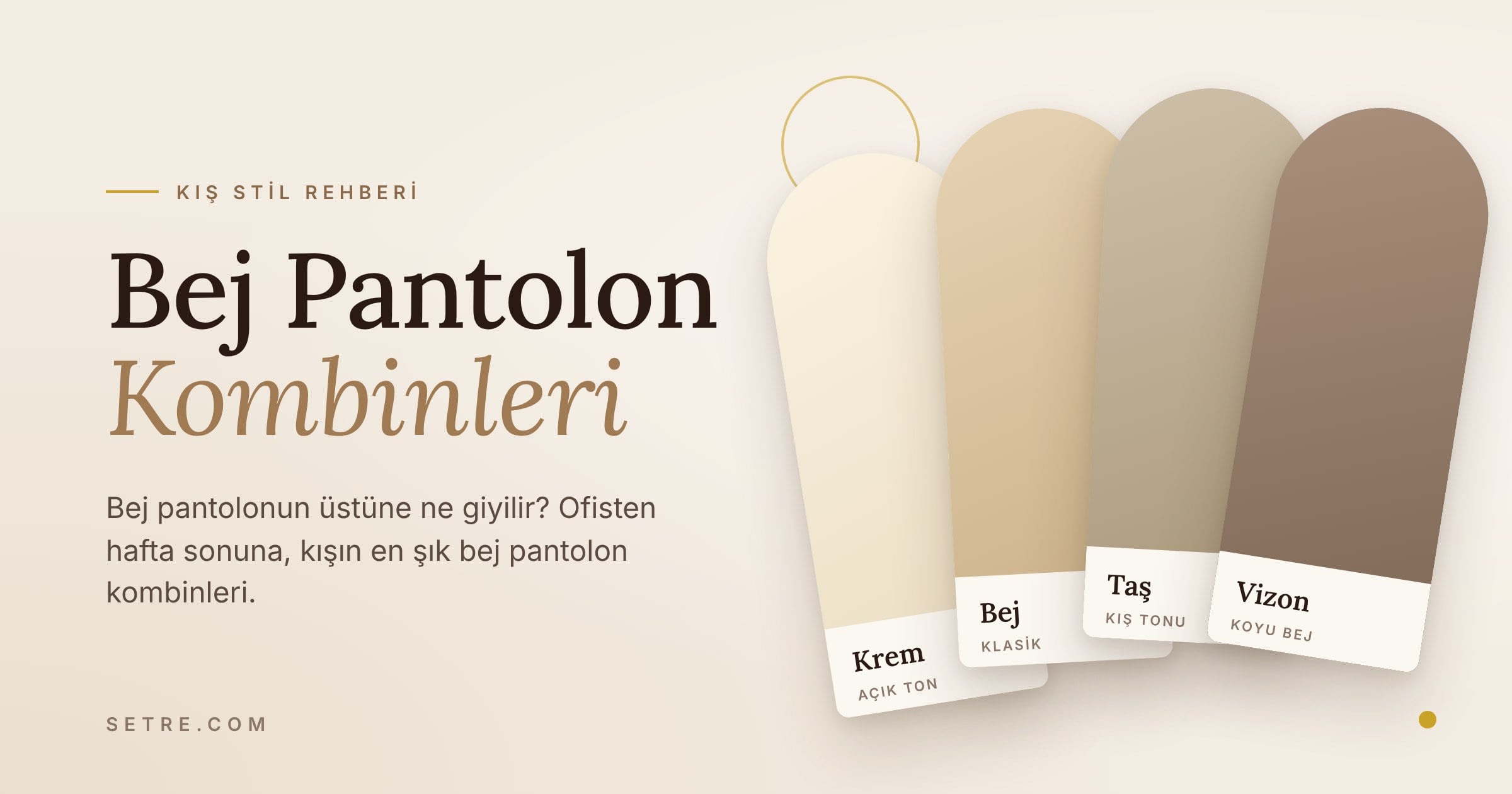 Krem, bej, taş ve vizon tonlarında kumaş renk kartları – bej pantolon kombinleri kış stil rehberi