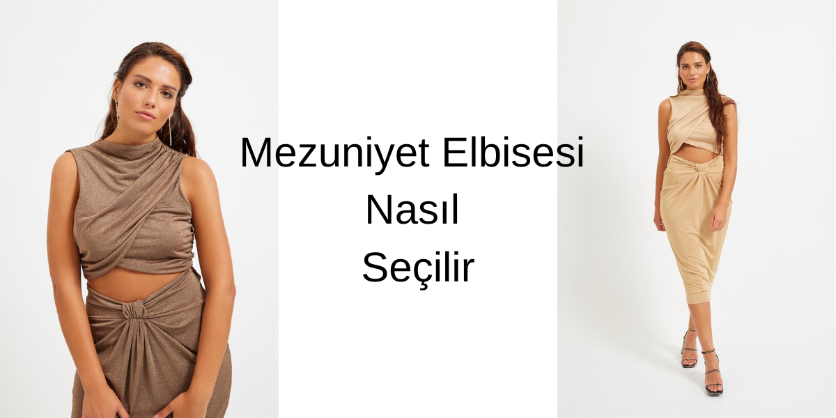 Mezuniyet Elbisesi Nasıl Seçilir