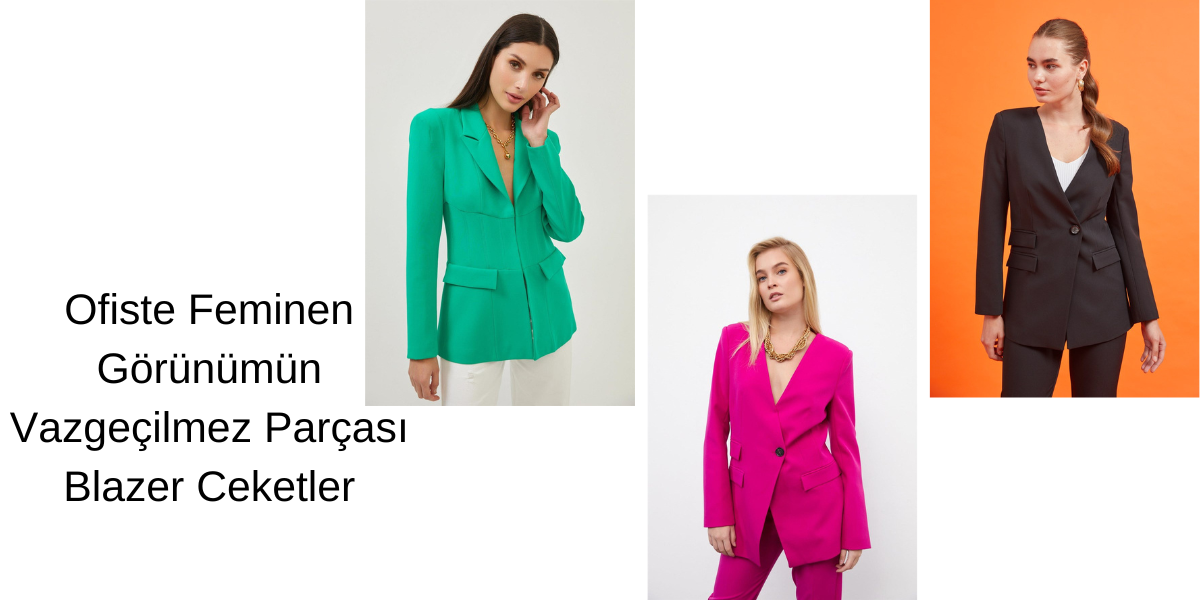 Ofiste Feminen Görünümün Vazgeçilmez Parçası_ Blazer Ceketler