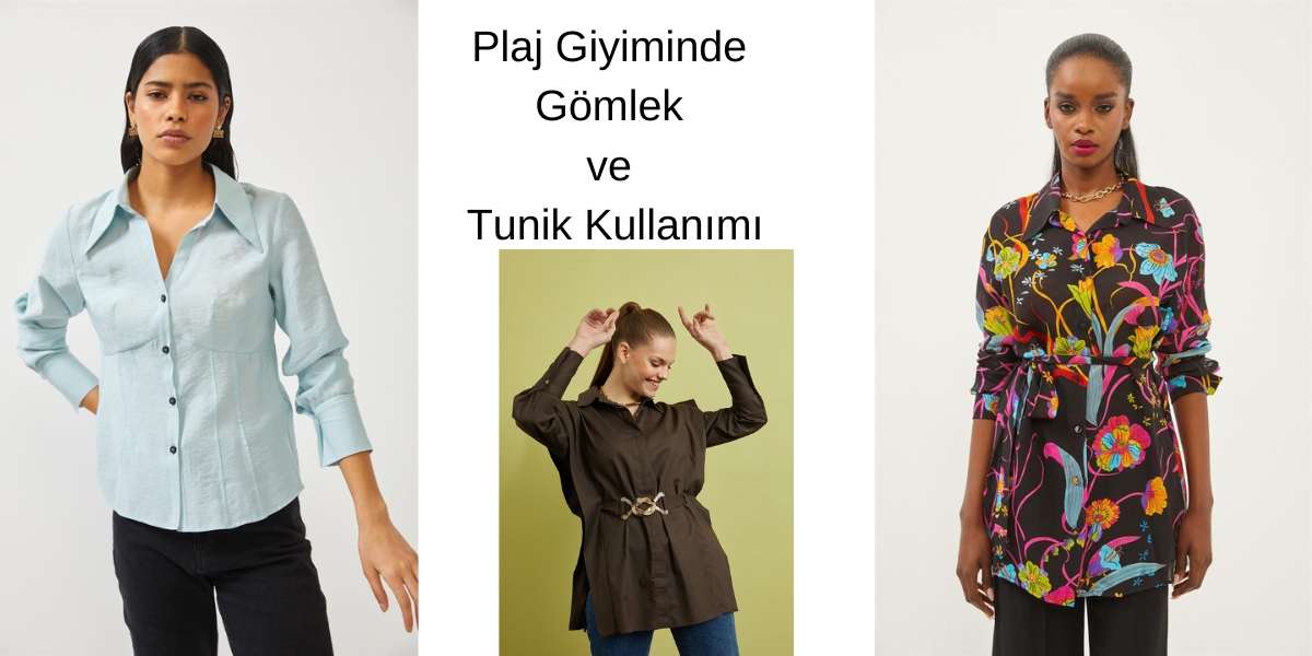 Plaj Giyiminde Gömlek ve Tunik Kullanımı