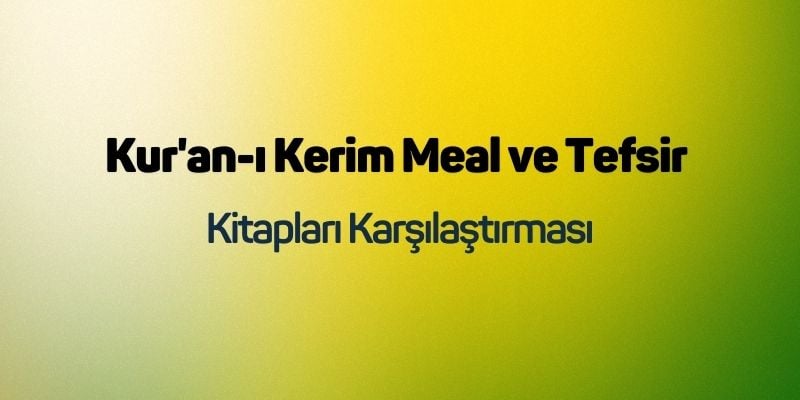 Kur'an-ı Kerim Meal ve Tefsir Kitapları Karşılaştırması
