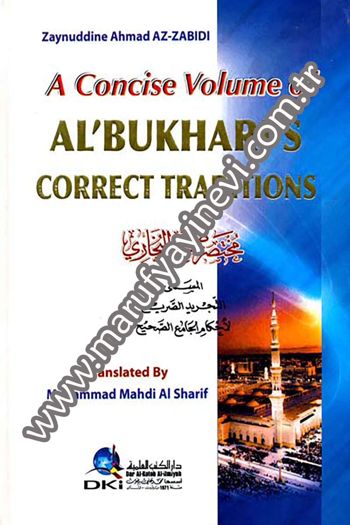 A Concise Volume Al Bukharis Correct Traditions Muhtasaru Sahihil Buhari = Et Tecridüs Sarih Li Ahkamil Camiis SahihDarü'l-Kütübi'l-İlmiyyeHadis