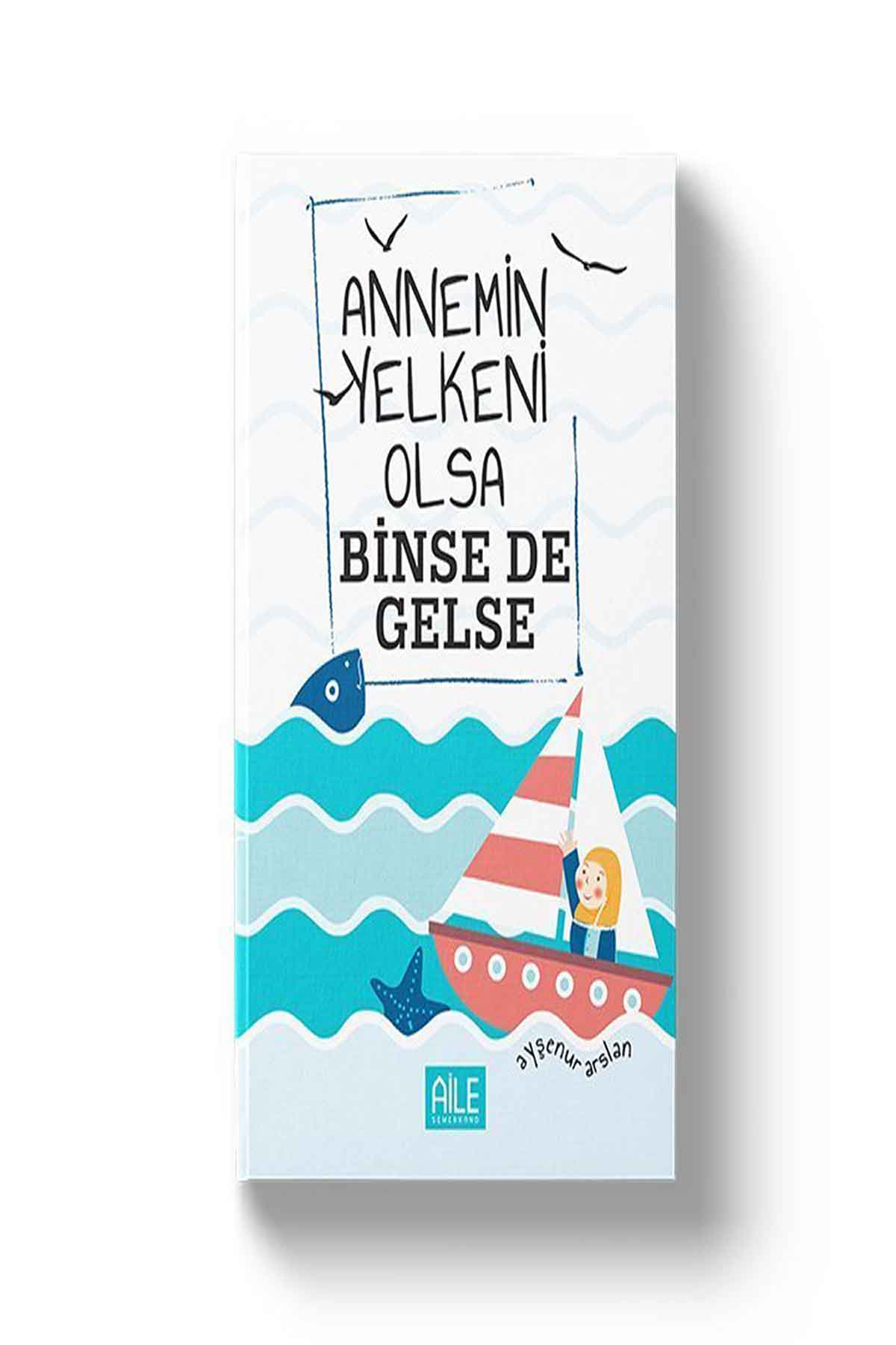 Annemin Yelkeni Olsa Binse De GelseSemerkand Aile YayınlarıDin