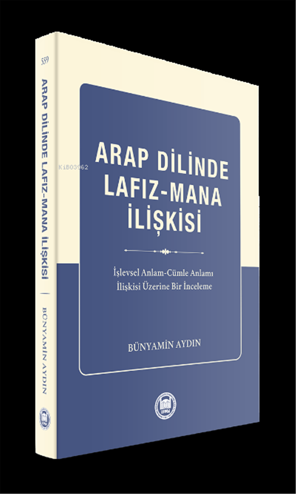 Arap Dilinde Lafız - Mana İlişkisi;İşlevsel Anlam - Cümle Anlamı İlişkisi Üzerine Bir İncelemeM. Ü. İlahiyat Fakültesi Vakfı YayınlarıArapça Dil Öğretimi