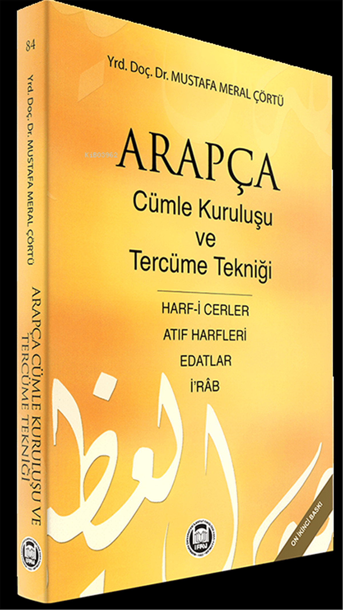 Arapça Cümle Kuruluşu ve Tercüme Tekniği; Harf-i Cerler, İ Rab, Edatlar, Atıf HarfleriM. Ü. İlahiyat Fakültesi Vakfı Yayınları (İFAV)Arapça Dil Öğretimi