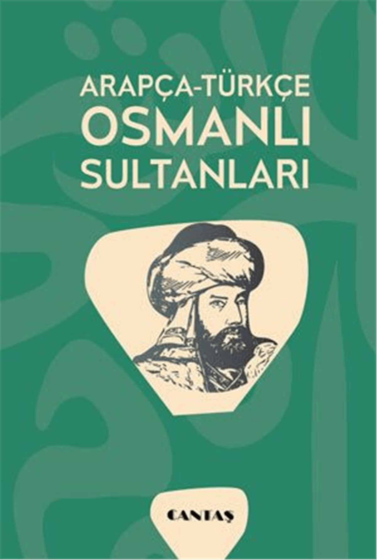 Arapça Türkçe Osmanlı SultanlarıCantaş YayınlarıArap Dili ve Edebiyatı