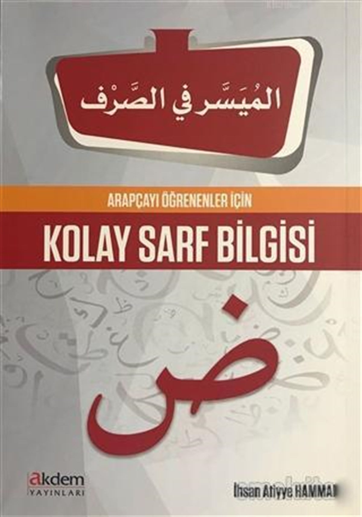 Arapçayı Öğrenenler İçin Kolay Sarf Bilgisi0Arapça Dil Öğretimi
