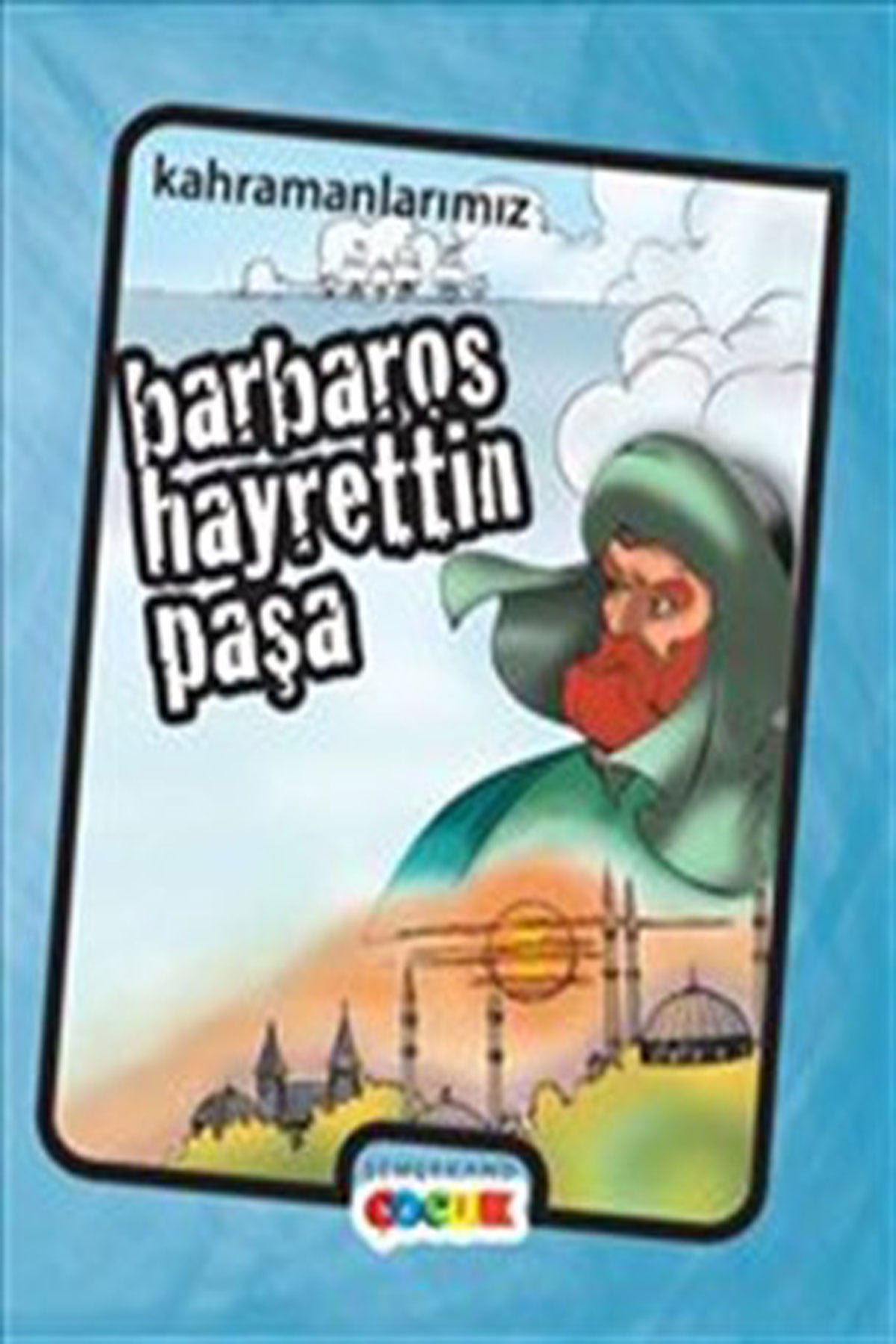 Barbaros Hayreddin Paşa - Kahramanlarımız