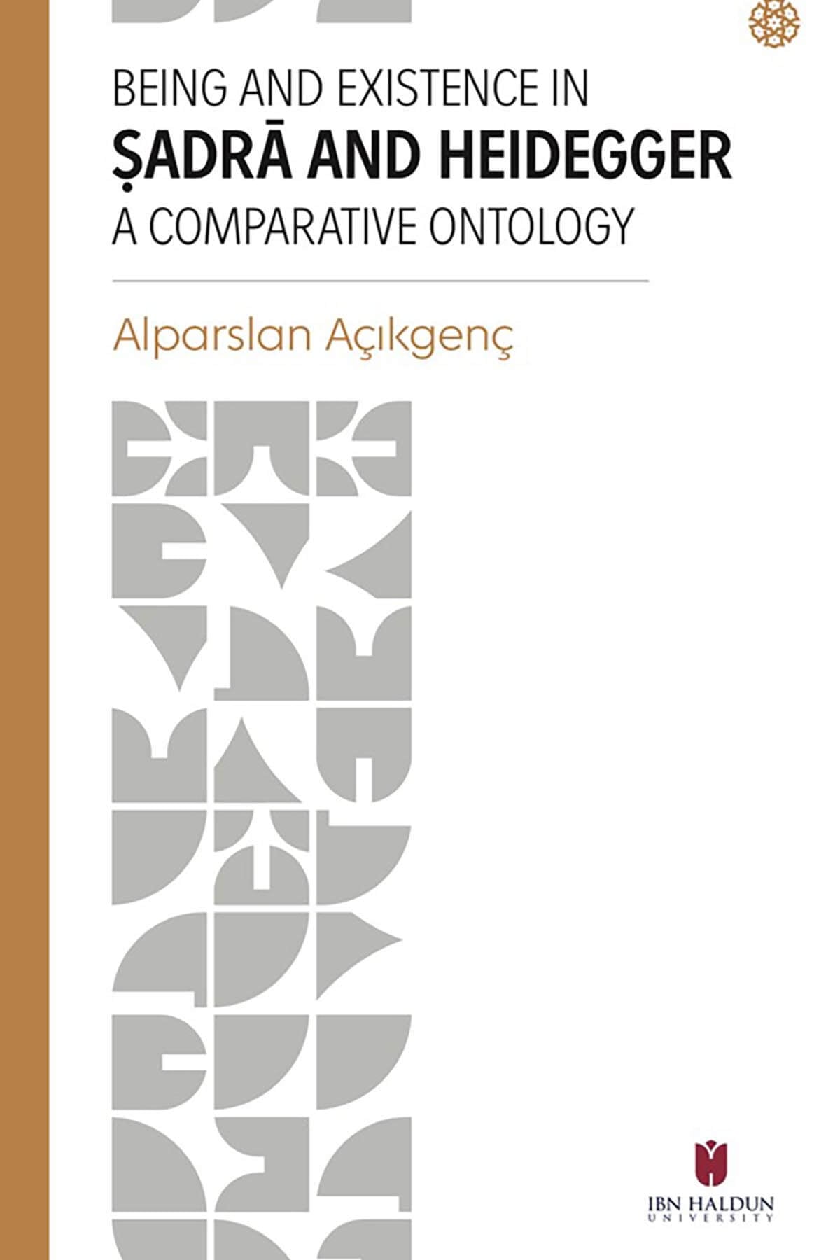 Being and Existence in Şadra and Heidegger a Comparative Ontologyİbn Haldun ÜniversitesiMuhtelif Ürünler