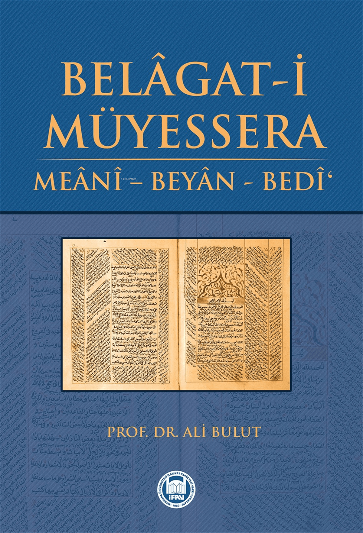 Belâgat-i Müyessera; Meânî - Beyân - Bedî'M. Ü. İlahiyat Fakültesi Vakfı Yayınları (İFAV)Arapça Dil Öğretimi