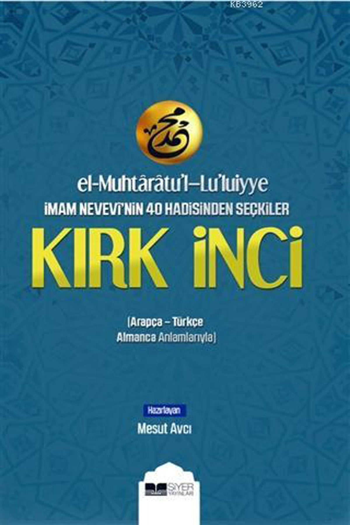 El-Muhtaratu'l-Lu'luiyye İmam Nevevi'nin 40 Hadisinden Seçkiler Kırk İnci