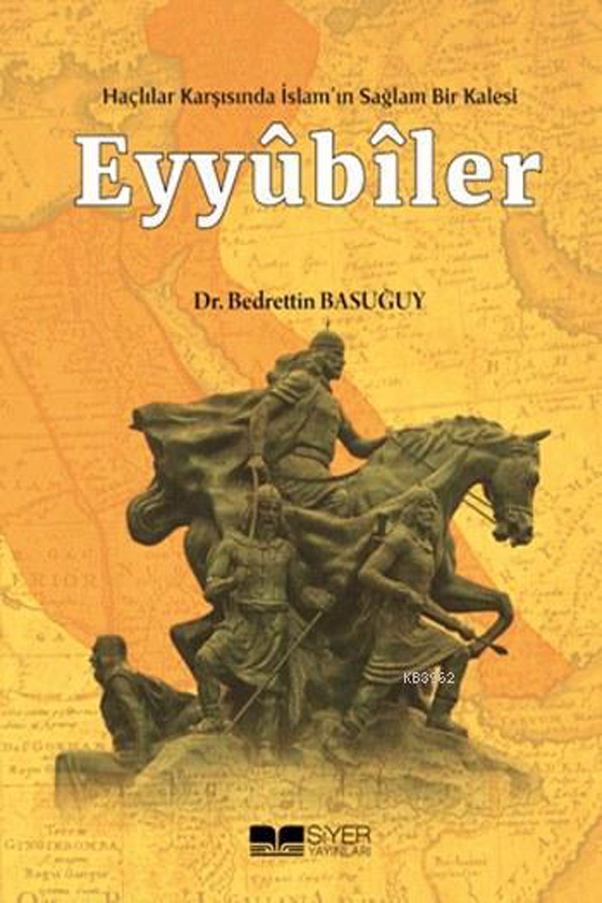 Eyyubiler; Haçlılar Karşısında İslam'ın Sağlam Bir Kalesi