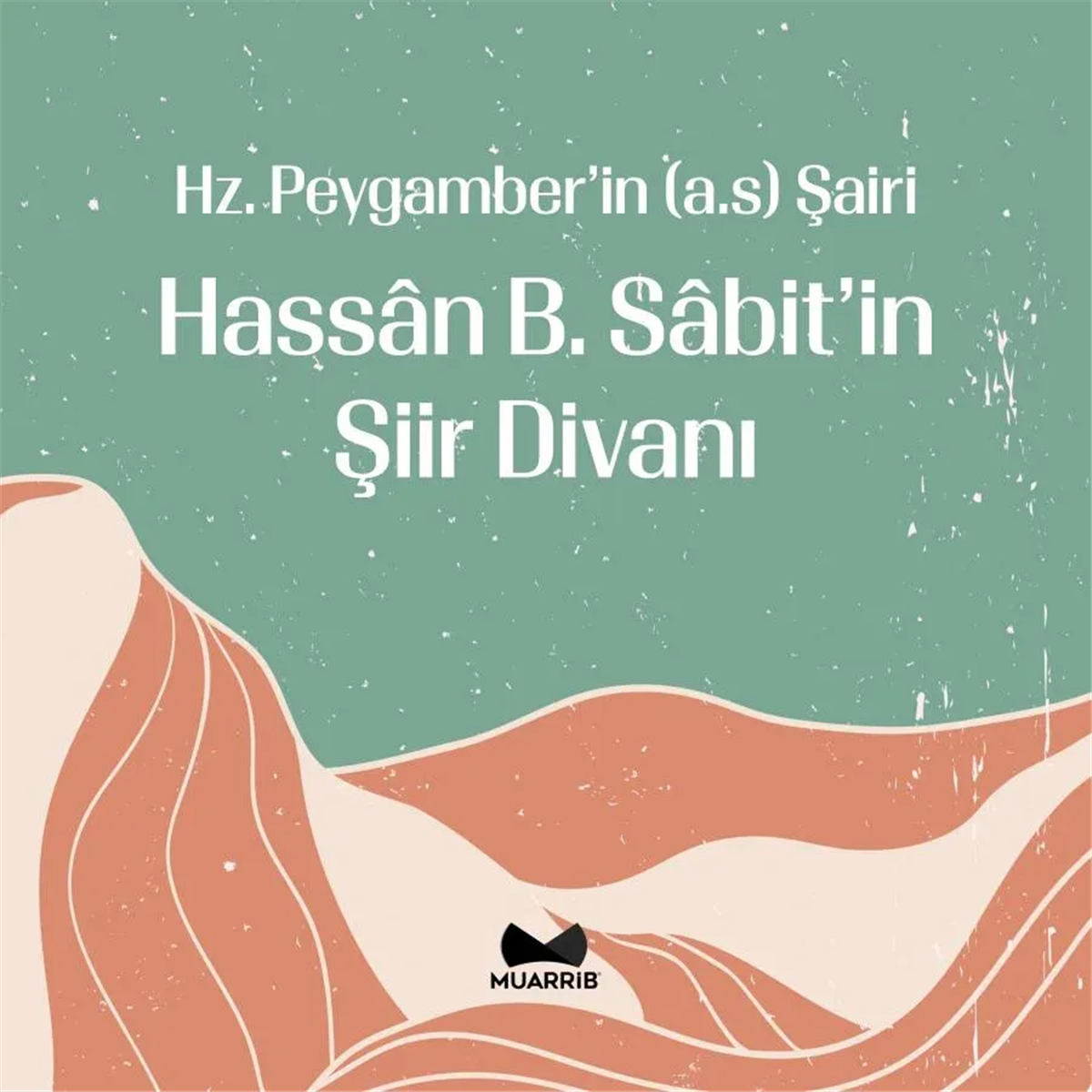 Hz. Peygamber'in Şairi Hassan b. Sabit'in Şiir DivanıMuarrib YayınlarıArap Dili ve Edebiyatı