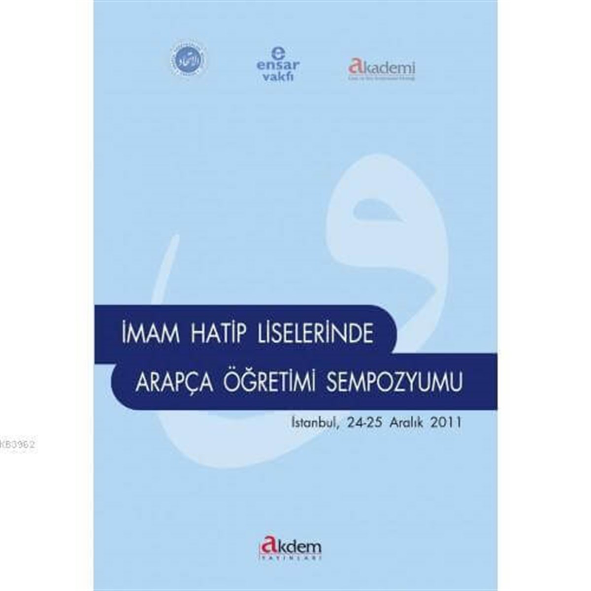 İ.H. Liselerinde Arapça Öğretimi SempozyumuAkdem Yayınları