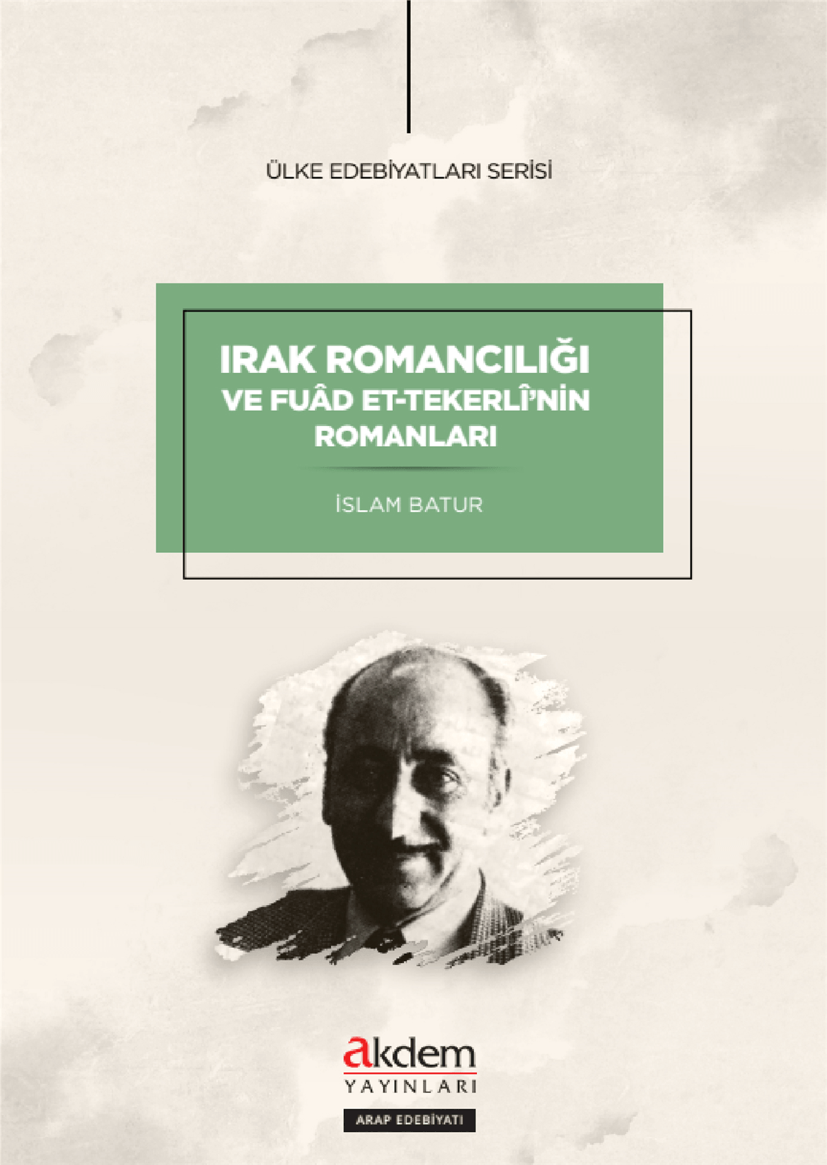 Irak Romancılığı ve Fuad et-Tekerli’nin RomanlarıAkdem YayınlarıAraştırma-İnceleme