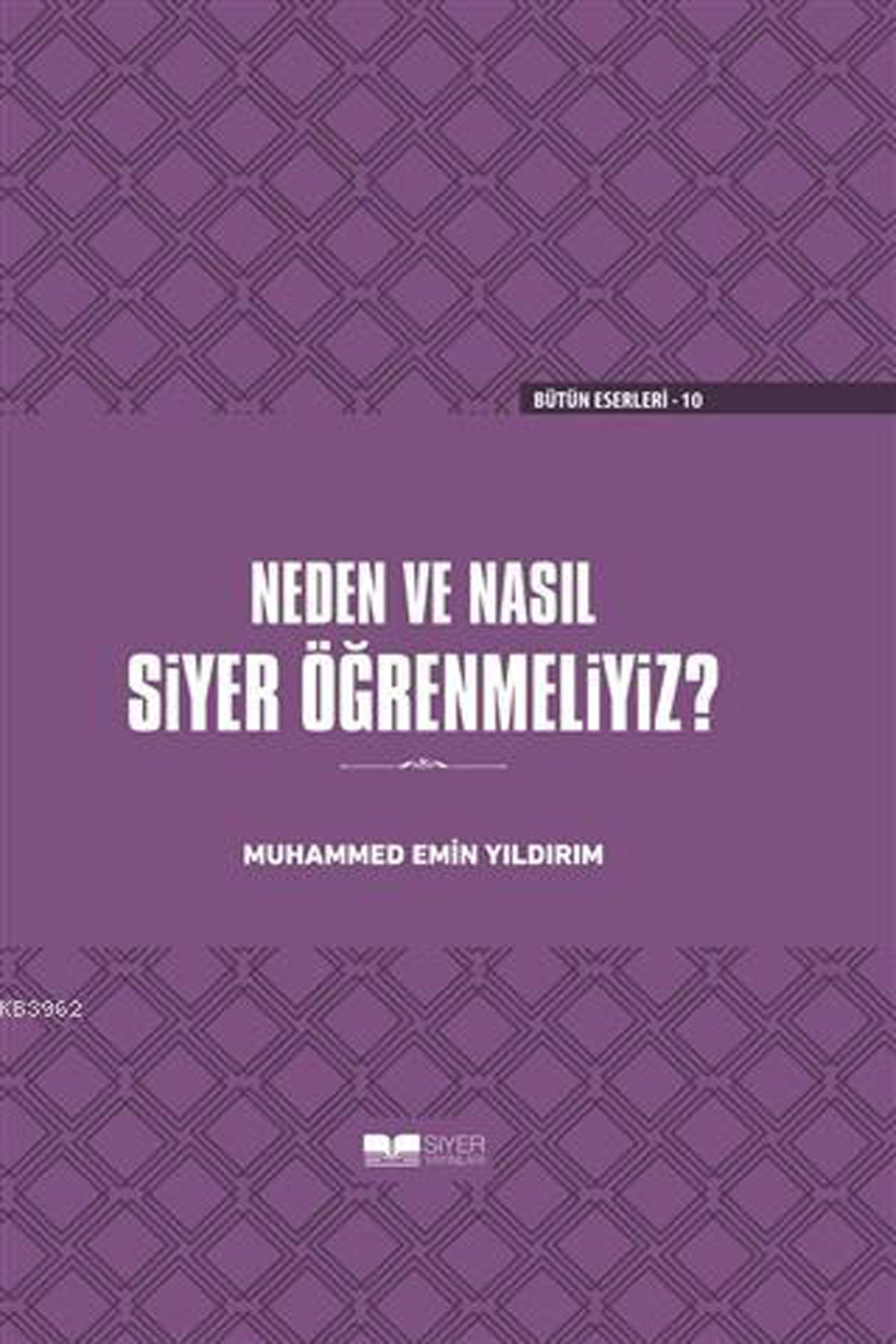Neden ve Nasıl Siyer Öğrenmeliyiz (Ciltli)