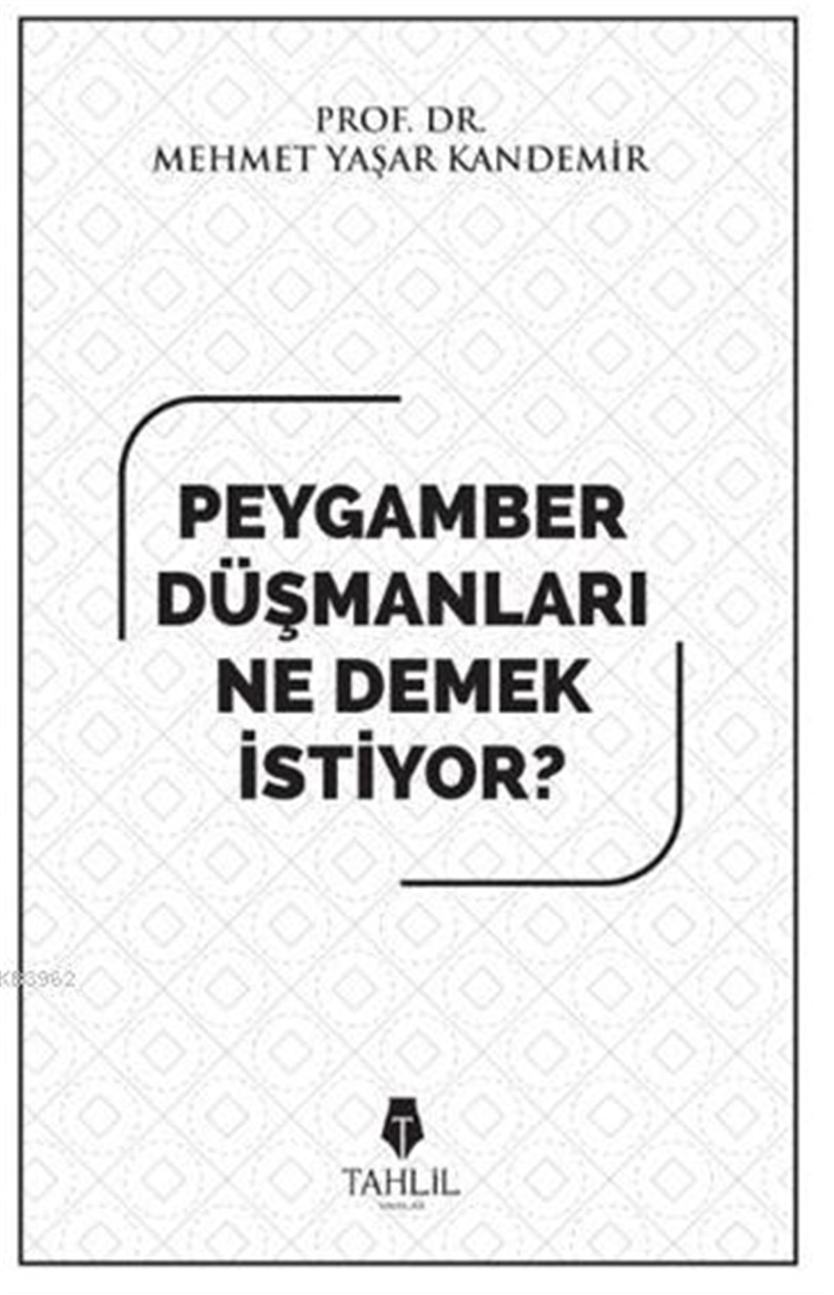 Peygamber düşmanları ne demek istiyor?