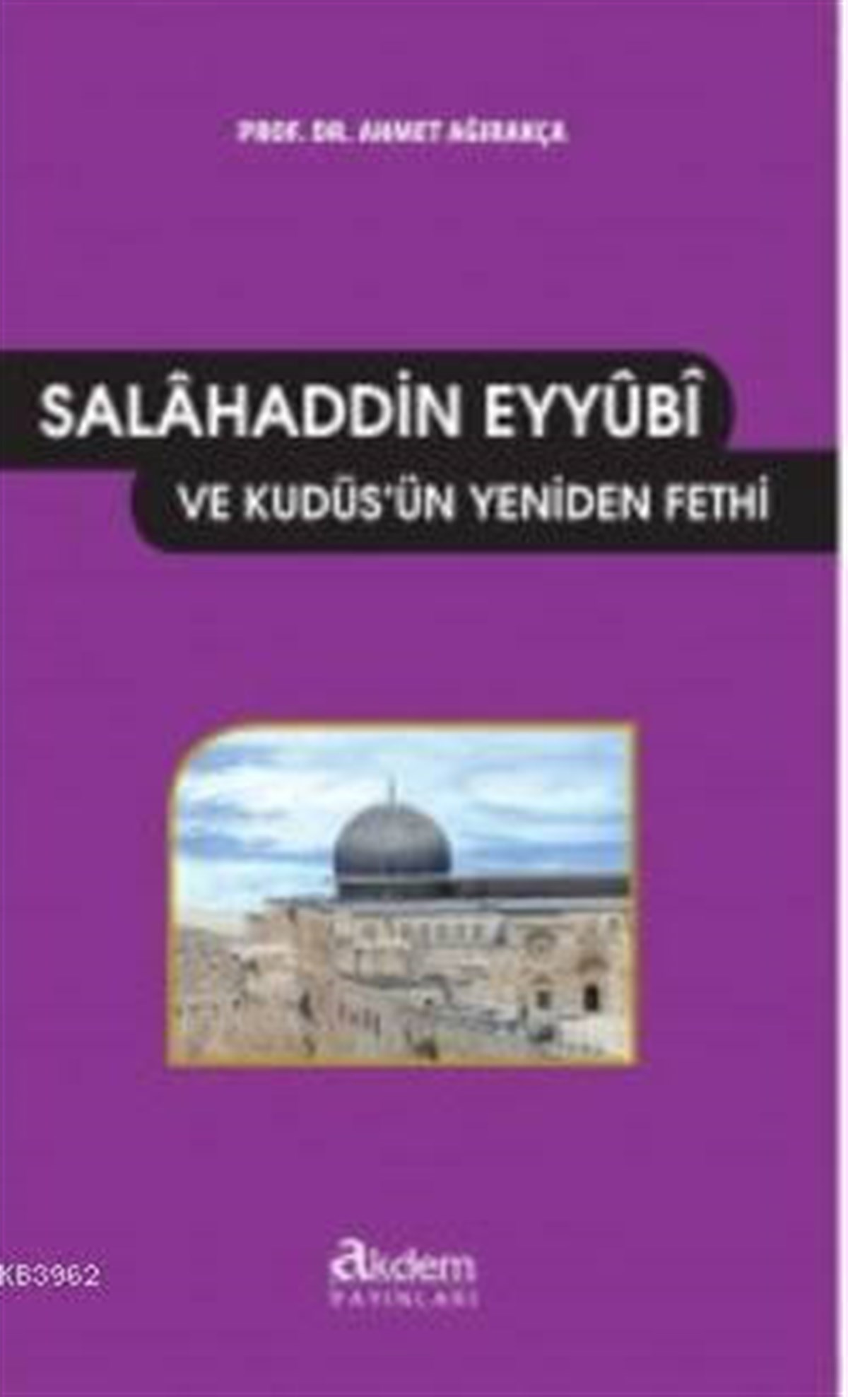Salahaddin Eyyubi ve Kudüs'ün Yeniden FethiAkdem Yayınları