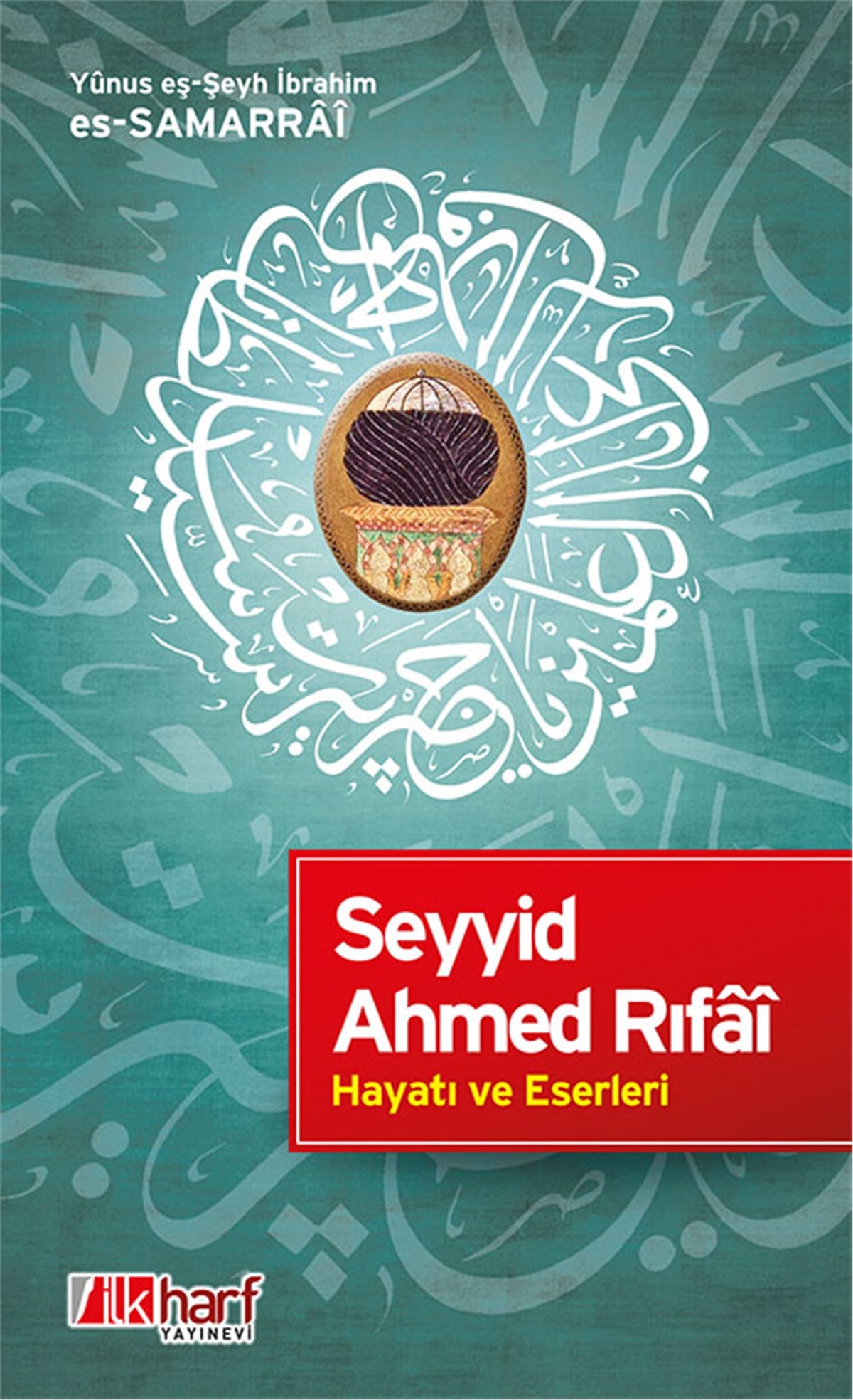 Seyyid Ahmed Rıfâî Hayatı ve Eserleri