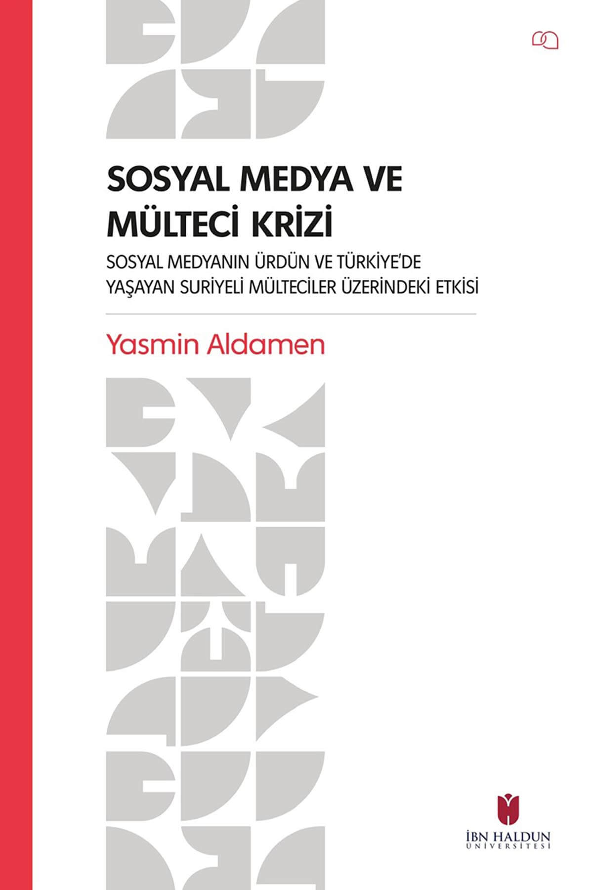 Sosyal Medya ve Mülteci Krizi - Sosyal Medyanın Ürdün ve Türkiye'de Yaşayan Suriyeli Mülteciler Üzerindeki Etkisiİbn Haldun ÜniversitesiMuhtelif Ürünler