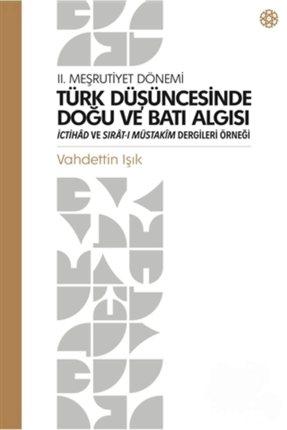 Türk Düşüncesinde Doğu ve Batı Algısı - 2. Meşrutiyet Dönemiİbn Haldun ÜniversitesiMuhtelif Ürünler