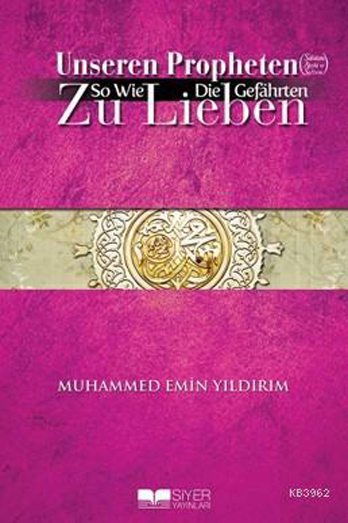 Unseren Propheten So Wie Die Gefahrten Zu Lieben
