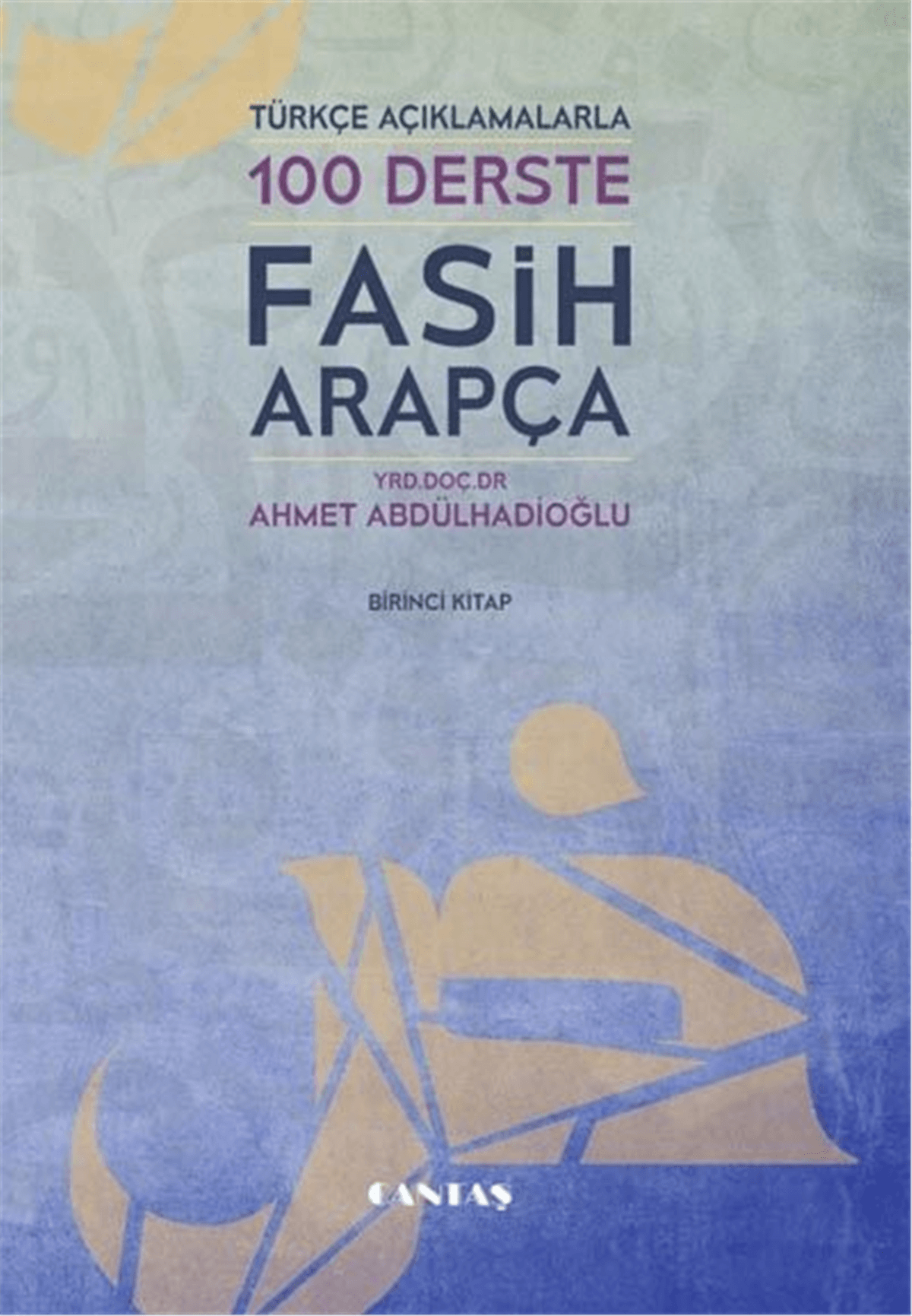 100 Derste Fasih Arapça 1Cantaş YayınlarıArap Dili ve Edebiyatı