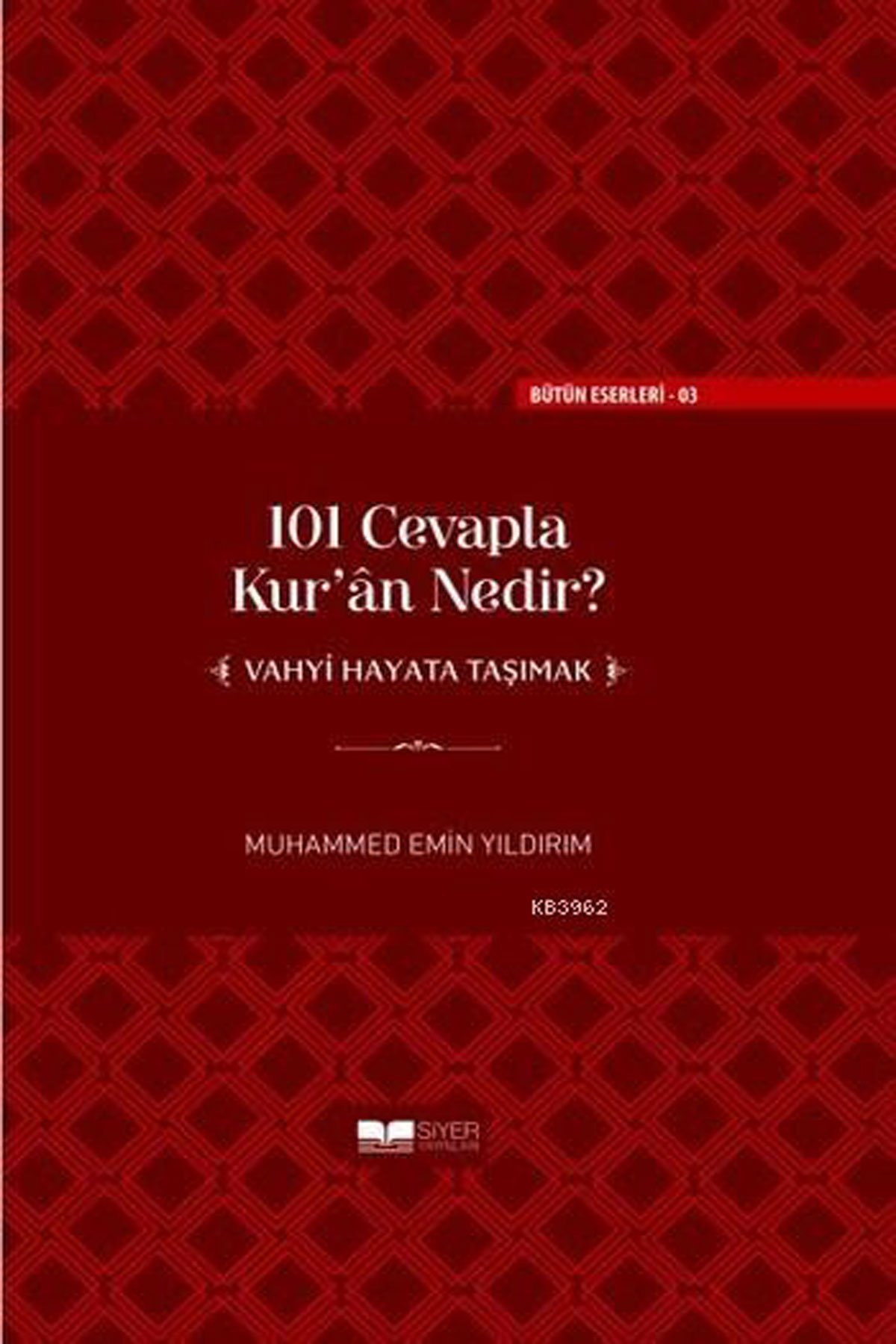 101 Cevapla Kur'an Nedir? ''Vahyi Hayata Taşımak'' (ciltli)