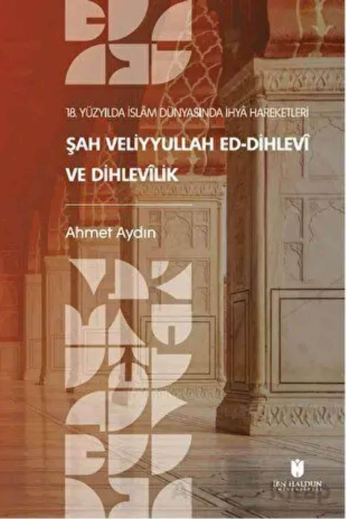 18. Yüzyılda İslam Dünyasında İhya Hareketleri: Şah Veliyyullah ed-Dihlevi ve Dihlevilikİbn Haldun ÜniversitesiMuhtelif Ürünler