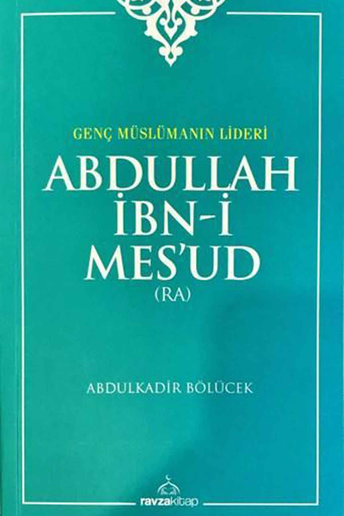 Abdullah İbn-i Mes'ud (ra); Genç Müslümanın Lideri Ravza YayınlarıDiğer