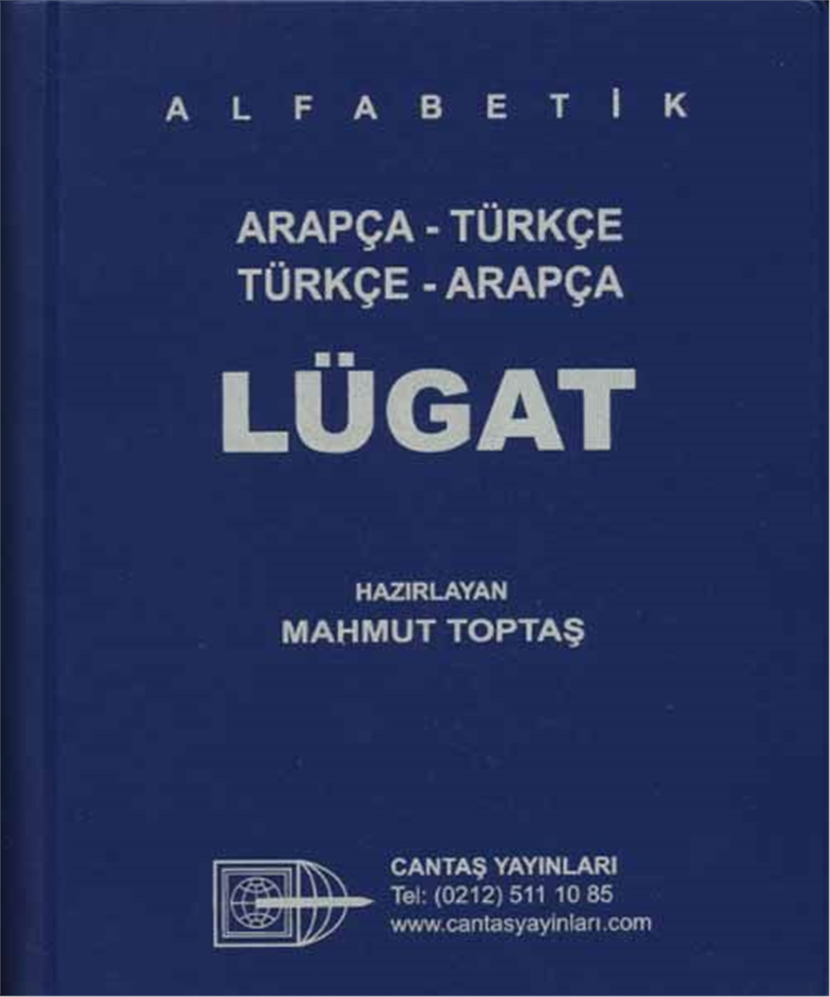 Alfabetik Arapça Türkçe-Türkçe Arapça LügatCantaş YayınlarıArap Dili ve Edebiyatı