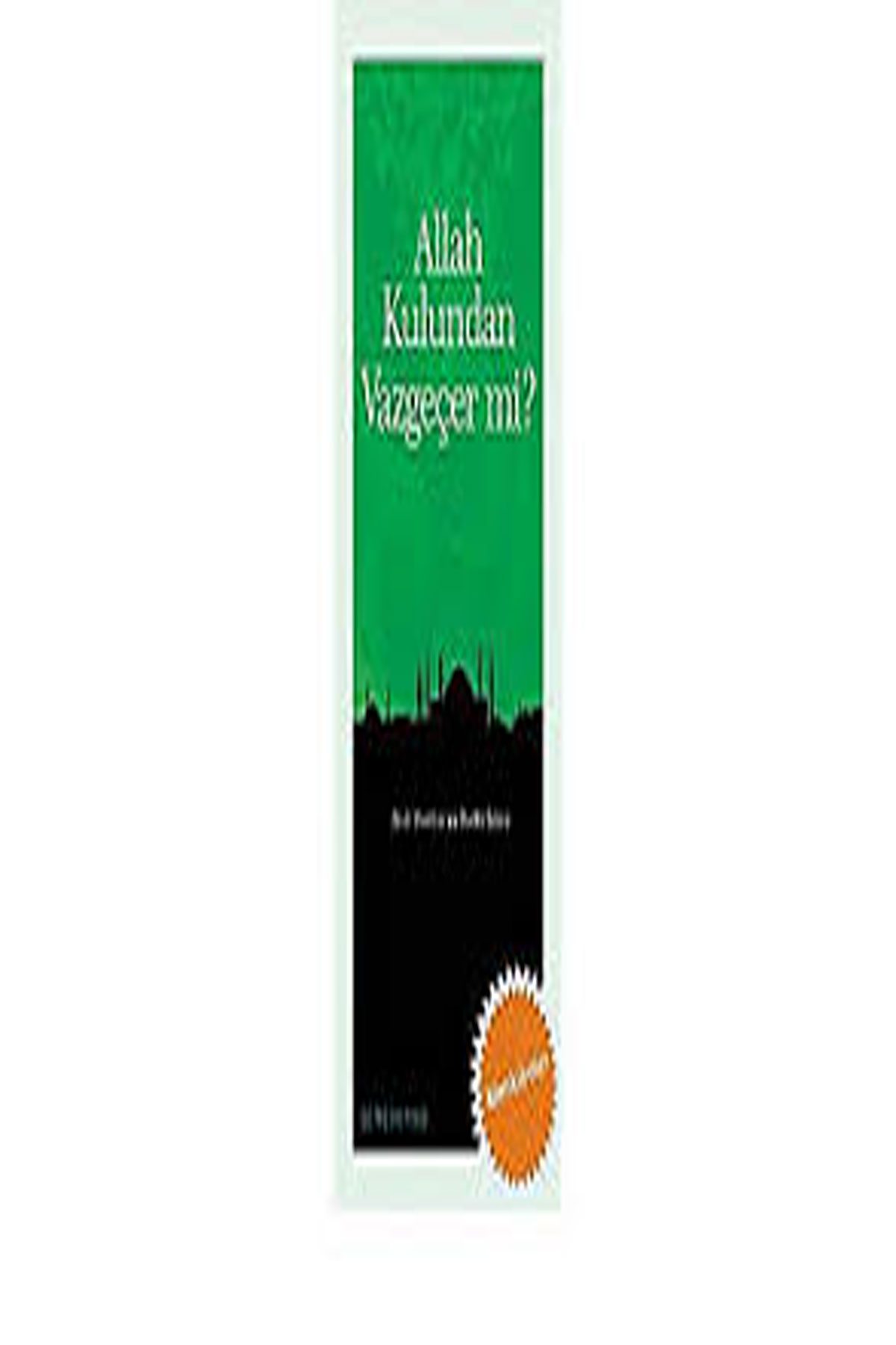 Allah Kulundan Vazgeçer Mi