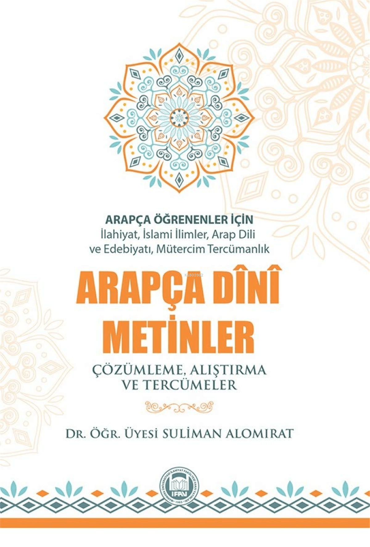 Arapça Öğrenenler İçin Arapça Dini Metinler; Çözümleme, Alıştırma ve TercümelerM. Ü. İlahiyat Fakültesi Vakfı Yayınları (İFAV)Arapça Dil Öğretimi