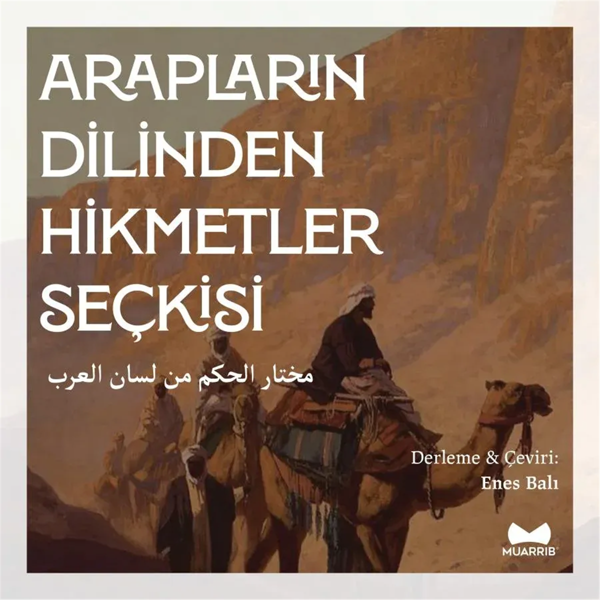Arapların Dilinden Hikmetler SeçkisiMuarrib YayınlarıArap Dili ve Edebiyatı