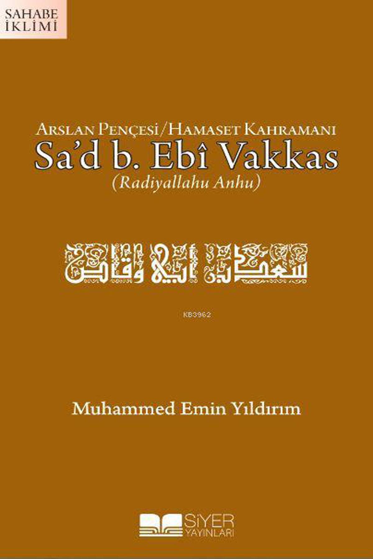 Arslan Pençesi Hamaset Kahramanı Sa'D B. Ebi Vakkas (R.A.)