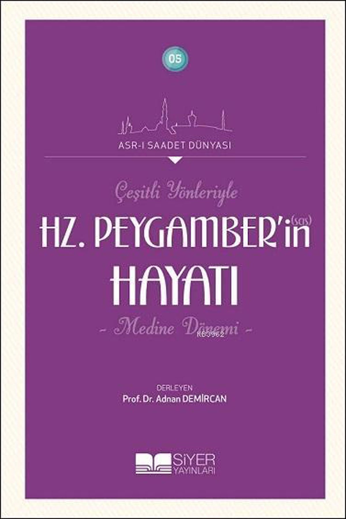 Çeşitli Yönleriyle Hz. Peygamber'in Hayatı