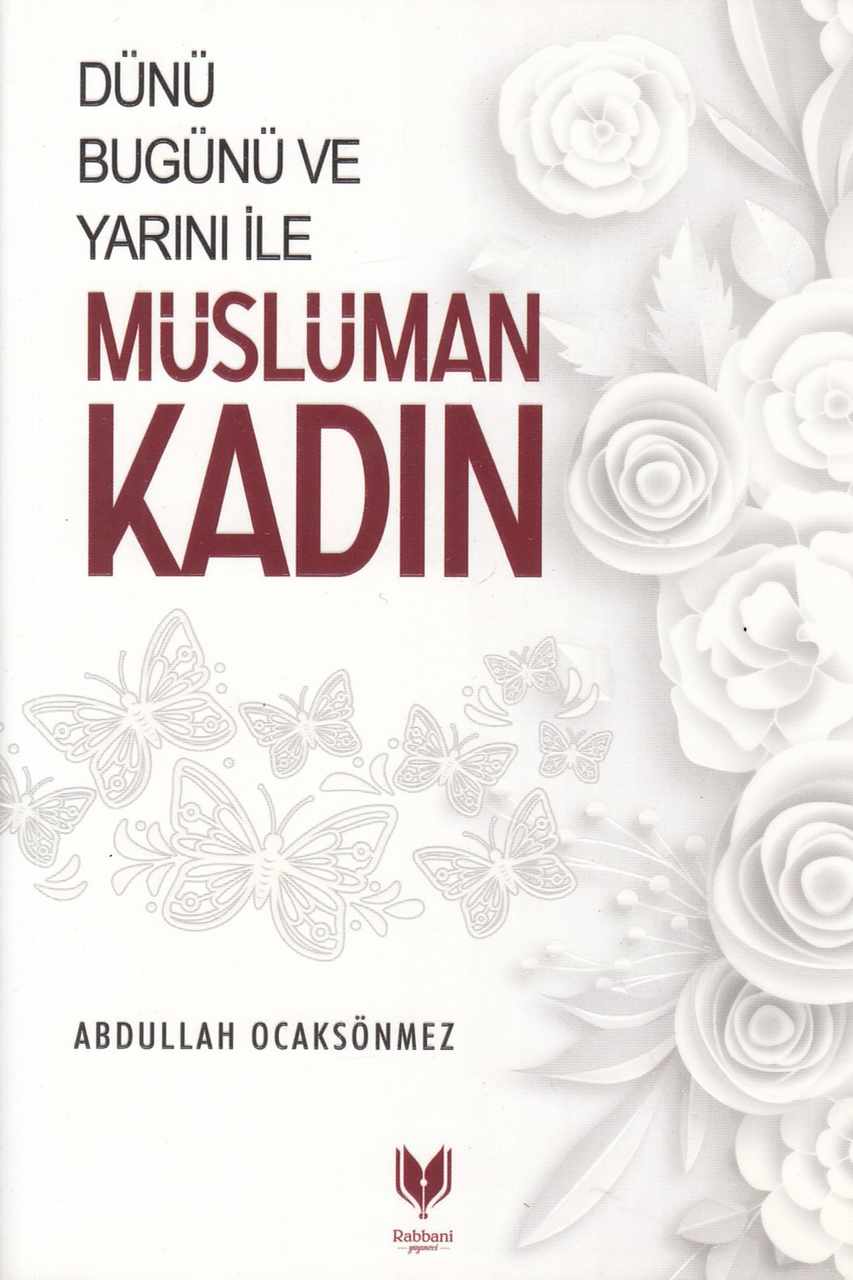 Dünü Bugünü ve Yarını İle Müslüman Kadın