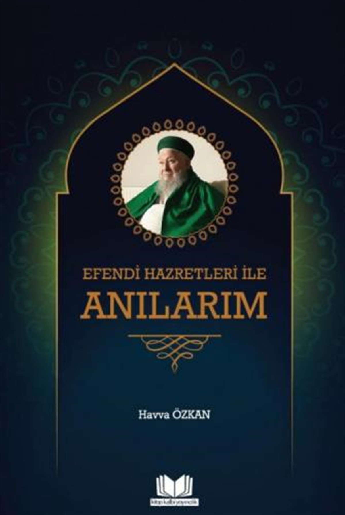 Efendi Hazretleri İle AnılarımKitap Kalbi YayıncılıkDin