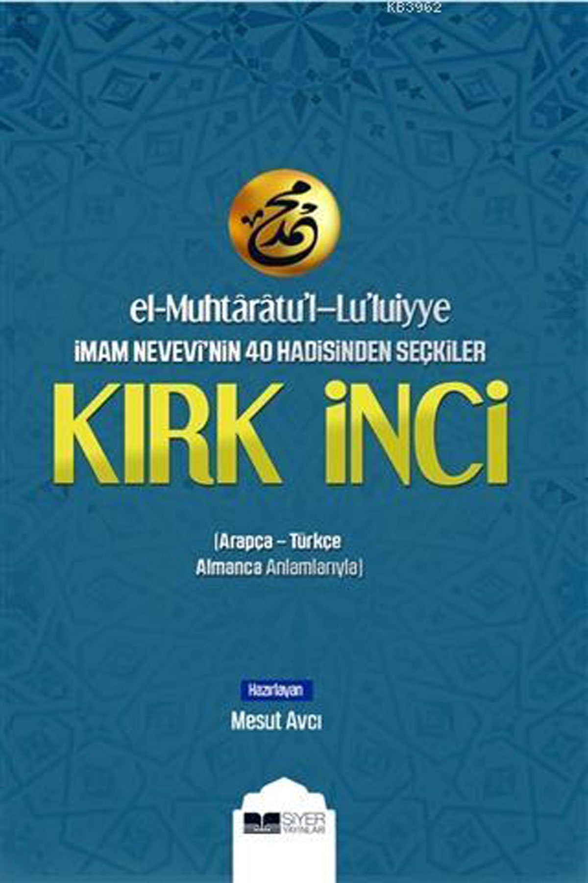 El-Muhtaratu'l-Lu'luiyye İmam Nevevi'nin 40 Hadisinden Seçkiler Kırk İnci