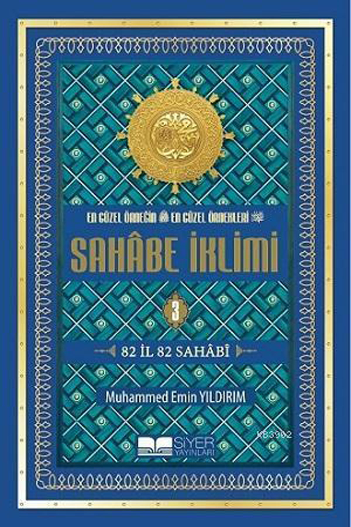 En Güzel Örneğin En Güzel Örnekleri - Sahabe İklimi (3.Cilt); 82 İl 82 Sahabi