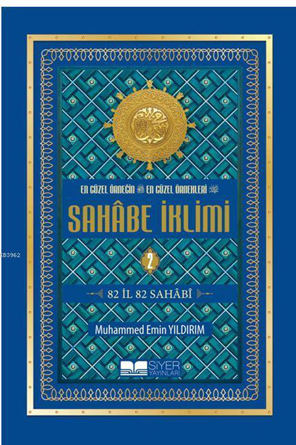 En Güzel Örneğin En Güzel Örnekleri-Sahabe İklimi (2.Cilt); 82 İl 82 Sahabi