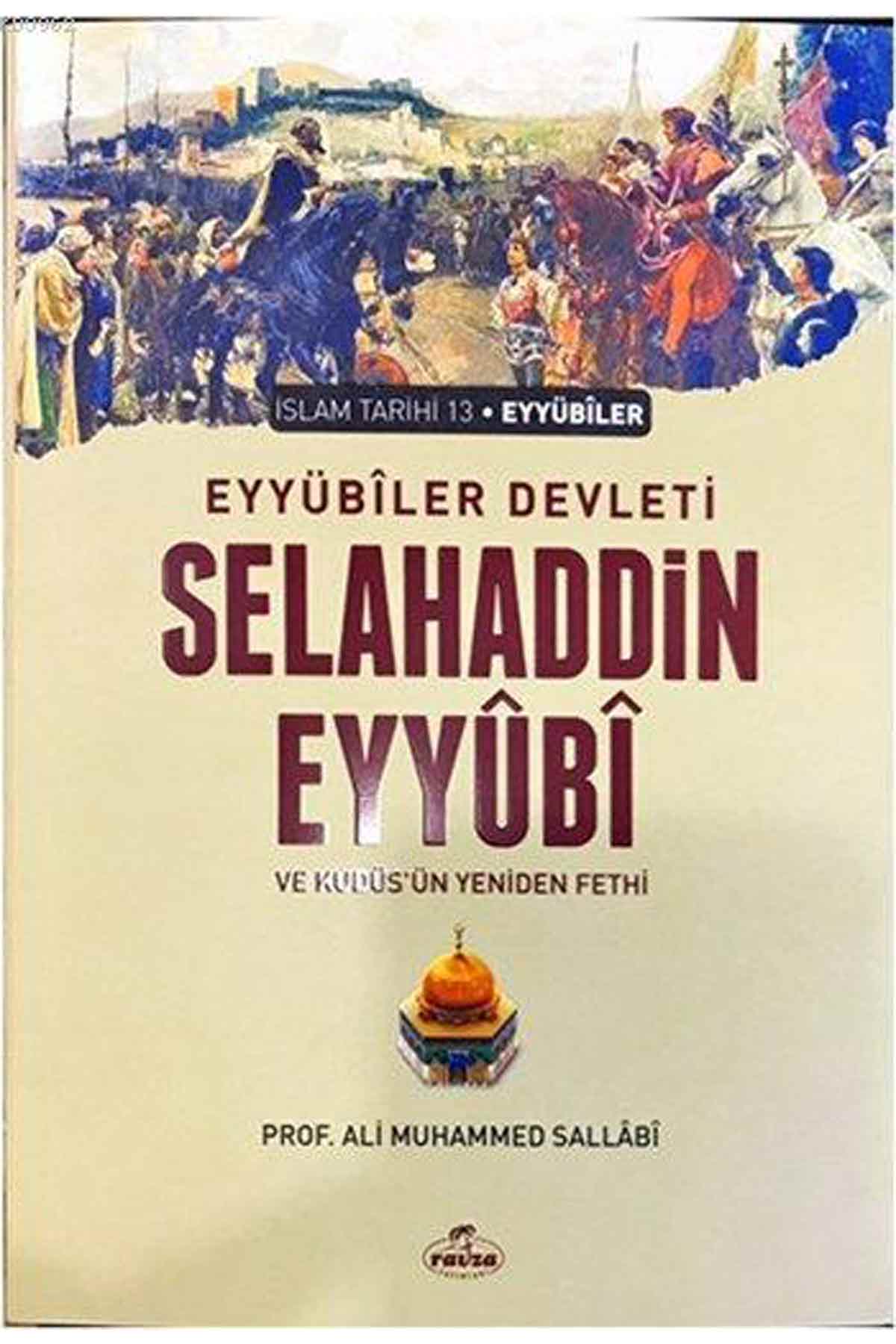 Eyyübi Devleti Selahaddin Eyyübi ve Kudüs'ün Yeniden Fethi Ravza YayınlarıTarih
