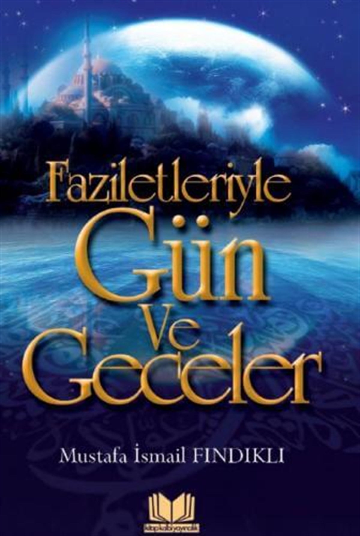 Faziletleriyle Gün Ve GecelerKitap Kalbi YayıncılıkDin
