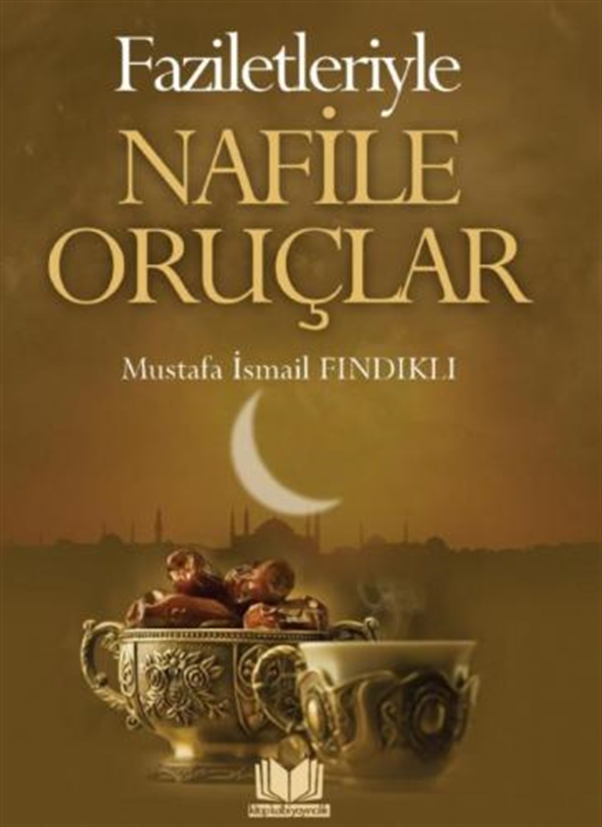 Faziletleriyle Nafile OruçlarKitap Kalbi YayıncılıkDin