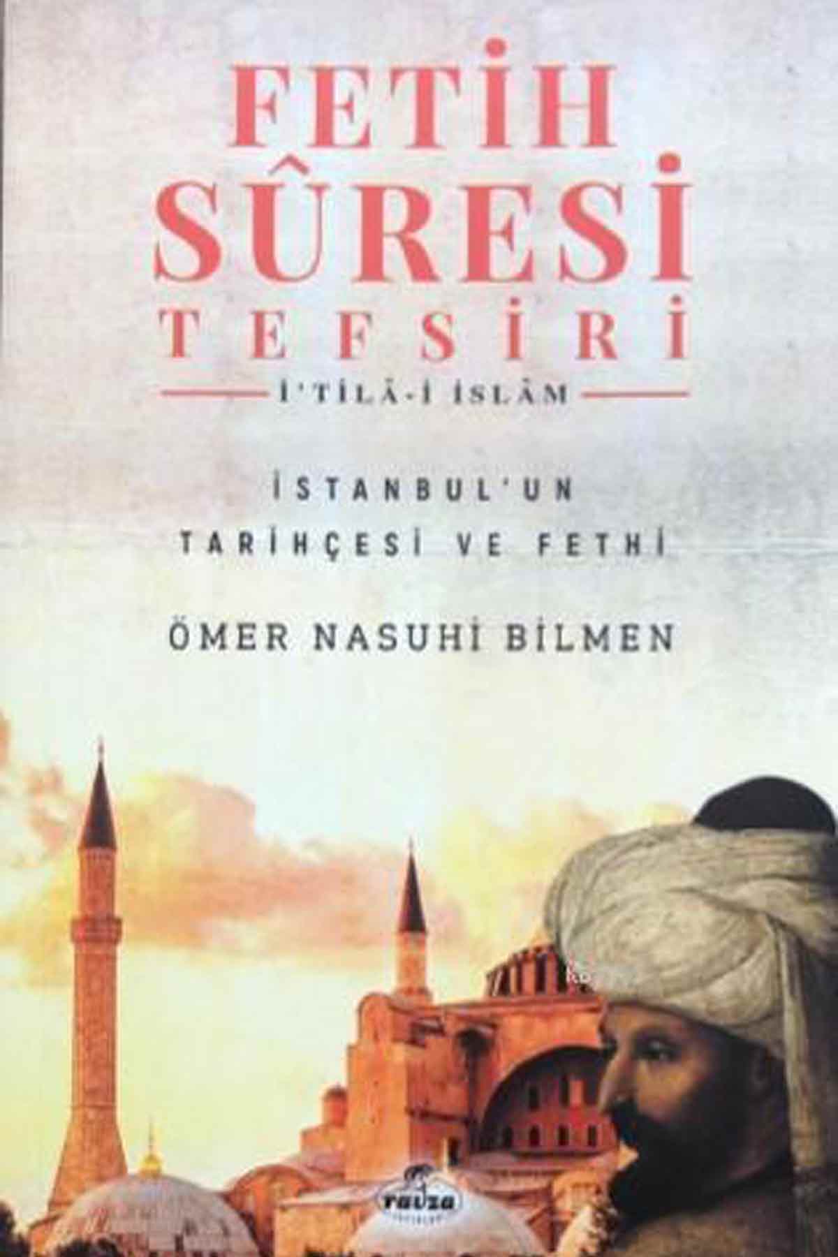 Fetih Sûresi Tefsiri - İ'tilâ-i İslâm; İstanbul'un Tarihçesi ve Fethi Ravza YayınlarıTefsir