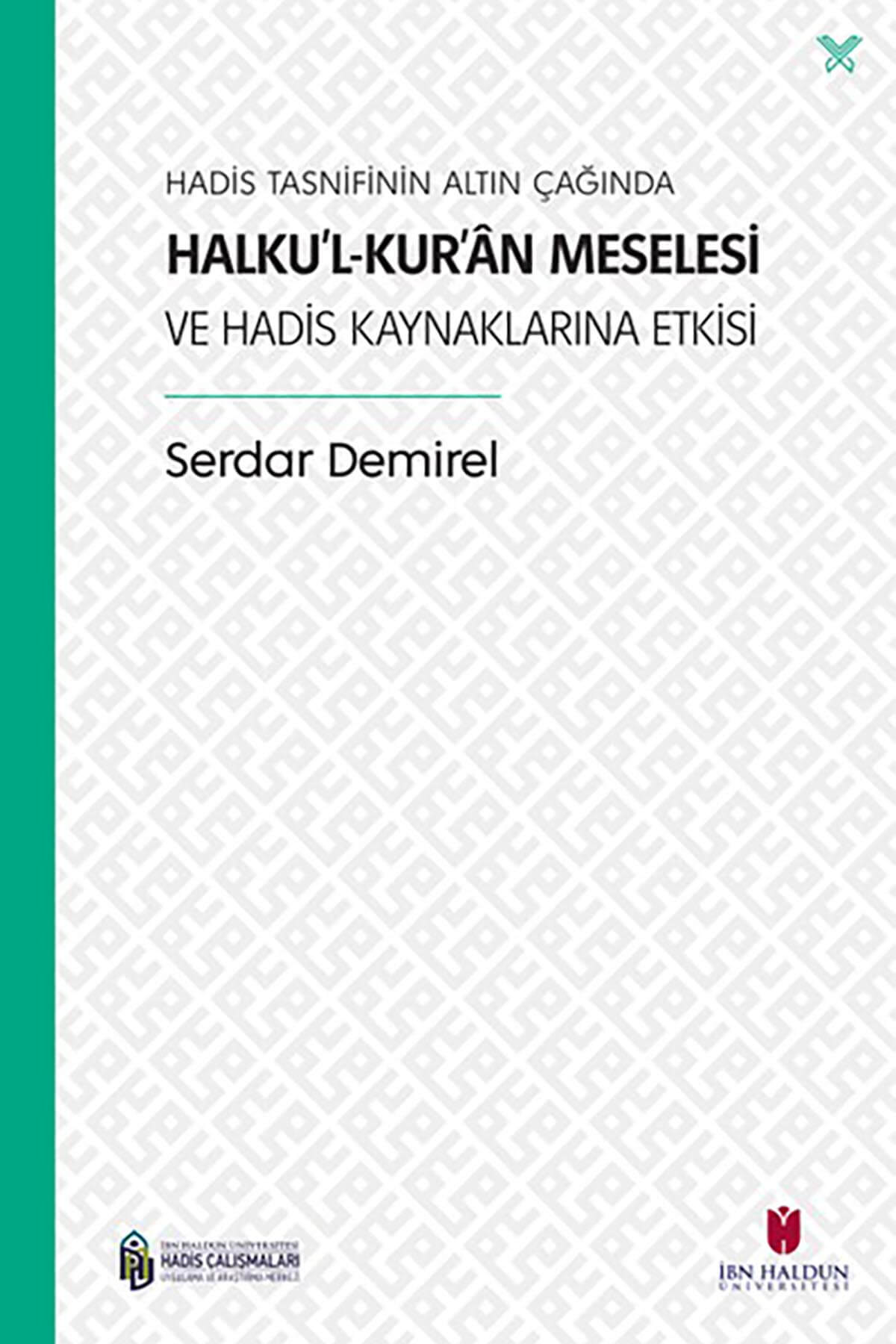 Hadis Tasnifinin Altın Çağında Halku'l-Kur'an Meselesi ve Hadis Kaynaklarına Etkisiİbn Haldun ÜniversitesiMuhtelif Ürünler