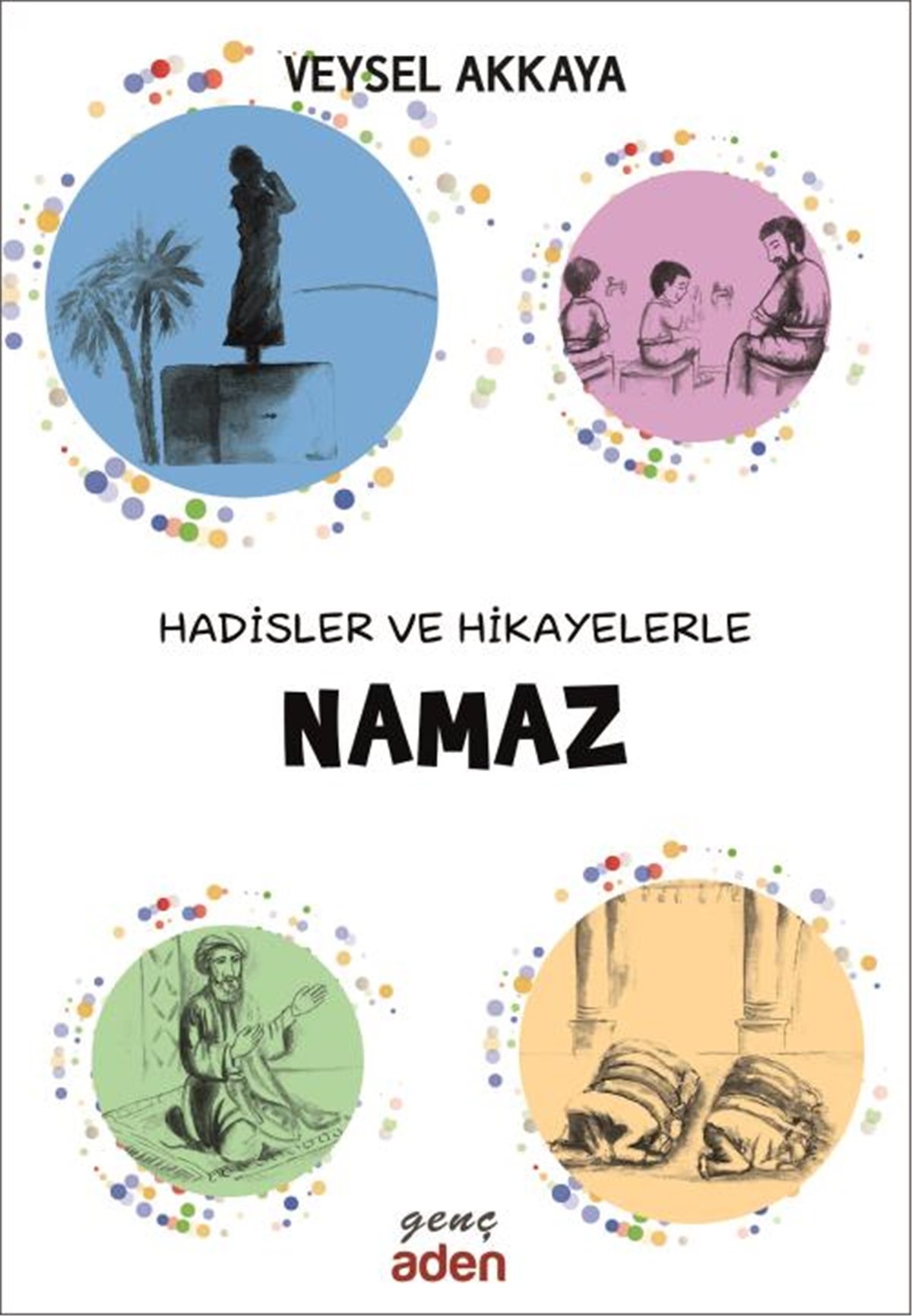 Hadisler Ve Hikayelerle Namaz
