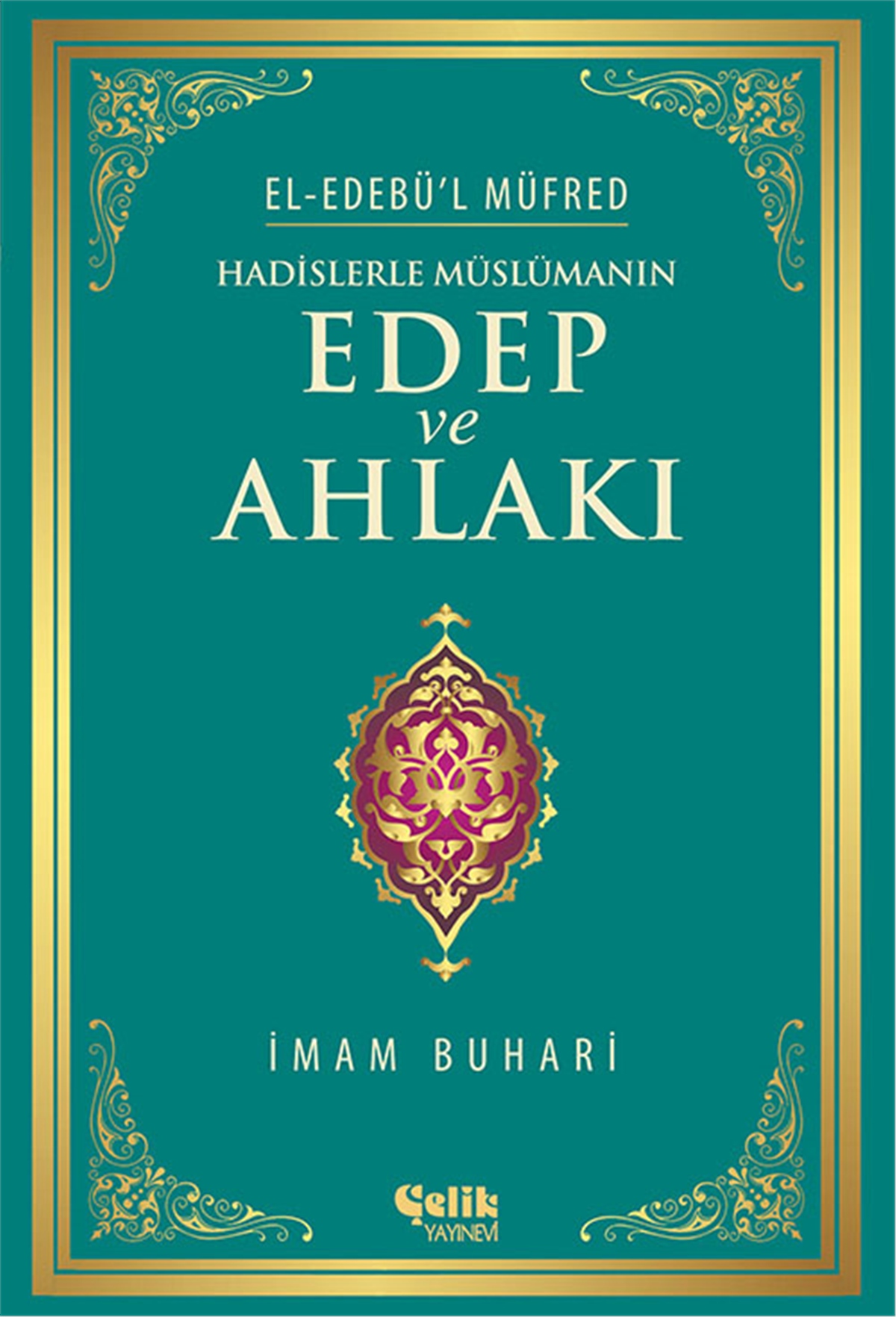 Hadislerle Müslümanın Edep ve Ahlakı-İthal Kâğıt